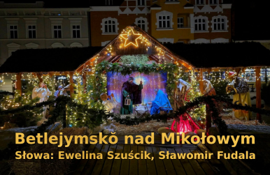 Betlejymskŏ nad Mikołowym - Kolęda mikołowska