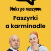 Dinks po naszymu - Faszyrki z babraczkōm , a karminadle