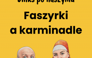 Dinks po naszymu - Faszyrki z babraczkōm , a karminadle